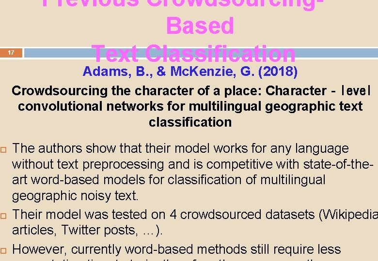 17 Previous Crowdsourcing. Based Text Classification Adams, B. , & Mc. Kenzie, G. (2018)