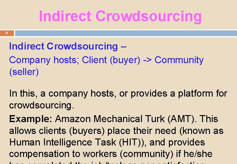 Indirect Crowdsourcing 9 Indirect Crowdsourcing – Company hosts; Client (buyer) -> Community (seller) In