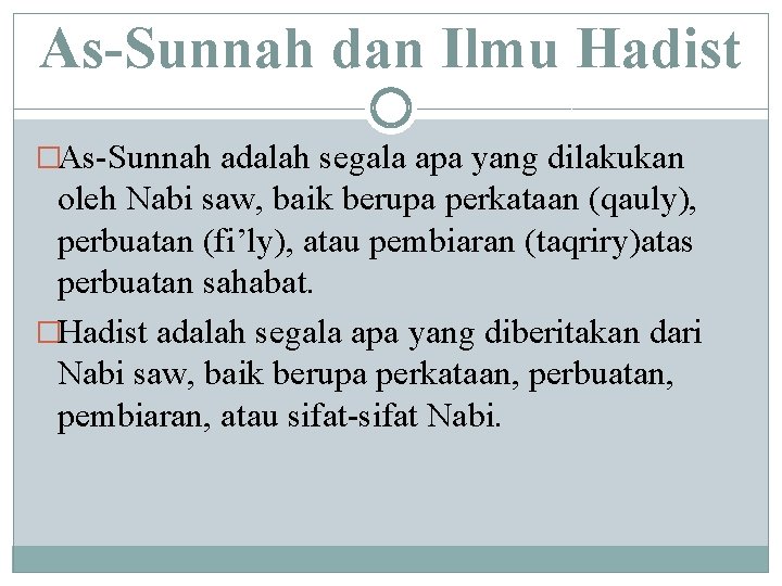 As-Sunnah dan Ilmu Hadist �As-Sunnah adalah segala apa yang dilakukan oleh Nabi saw, baik