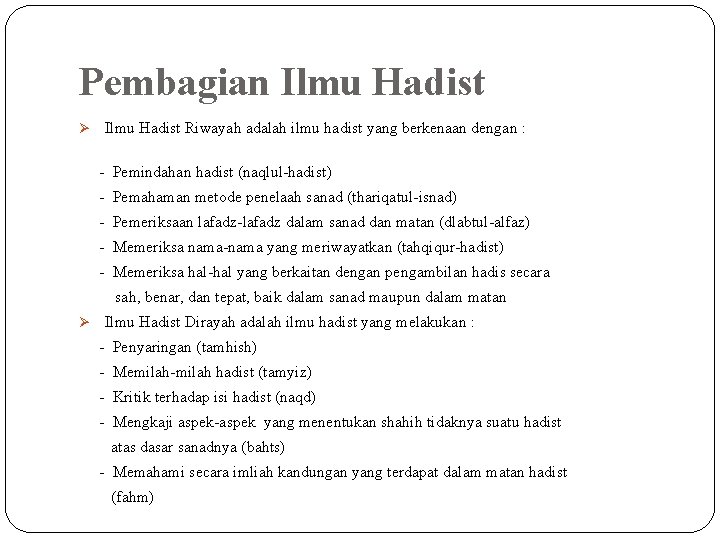 Pembagian Ilmu Hadist Ø Ilmu Hadist Riwayah adalah ilmu hadist yang berkenaan dengan :