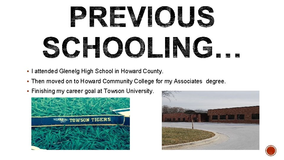 § I attended Glenelg High School in Howard County. § Then moved on to