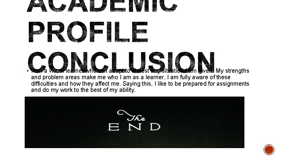 § I am a visual learner who can adapt to almost any situation I