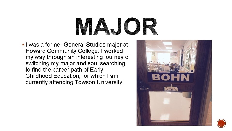 § I was a former General Studies major at Howard Community College. I worked