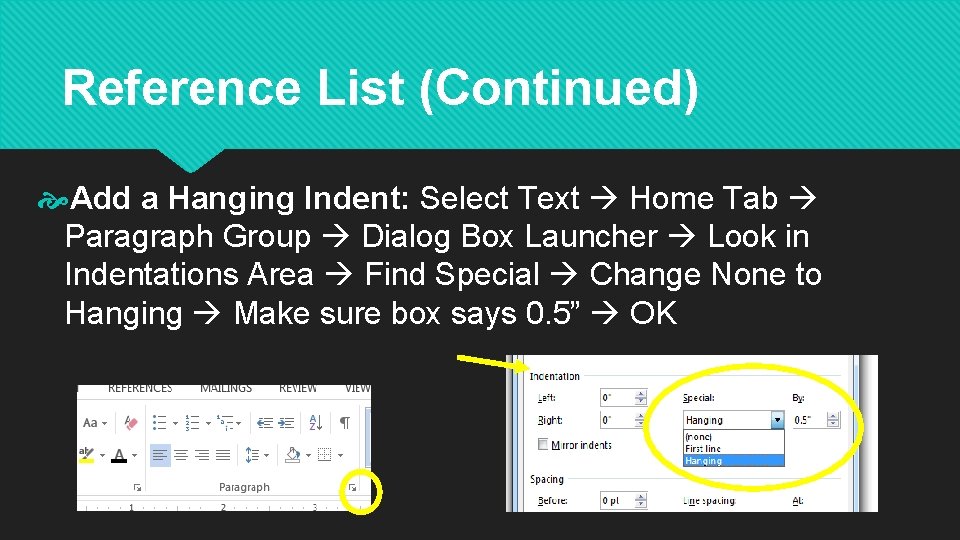 Reference List (Continued) Add a Hanging Indent: Select Text Home Tab Paragraph Group Dialog
