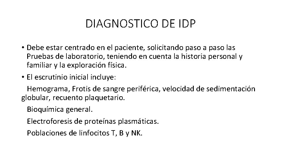 DIAGNOSTICO DE IDP • Debe estar centrado en el paciente, solicitando paso a paso