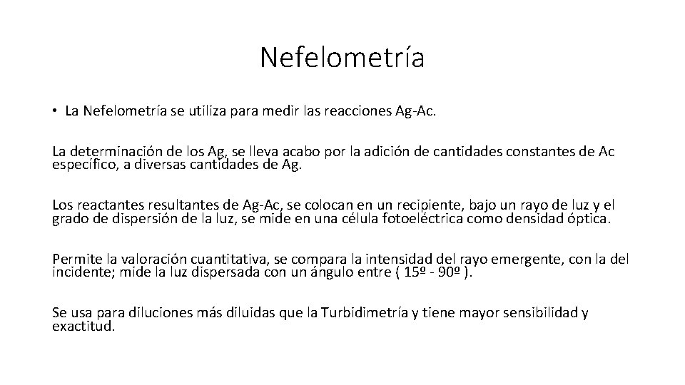 Nefelometría • La Nefelometría se utiliza para medir las reacciones Ag-Ac. La determinación de