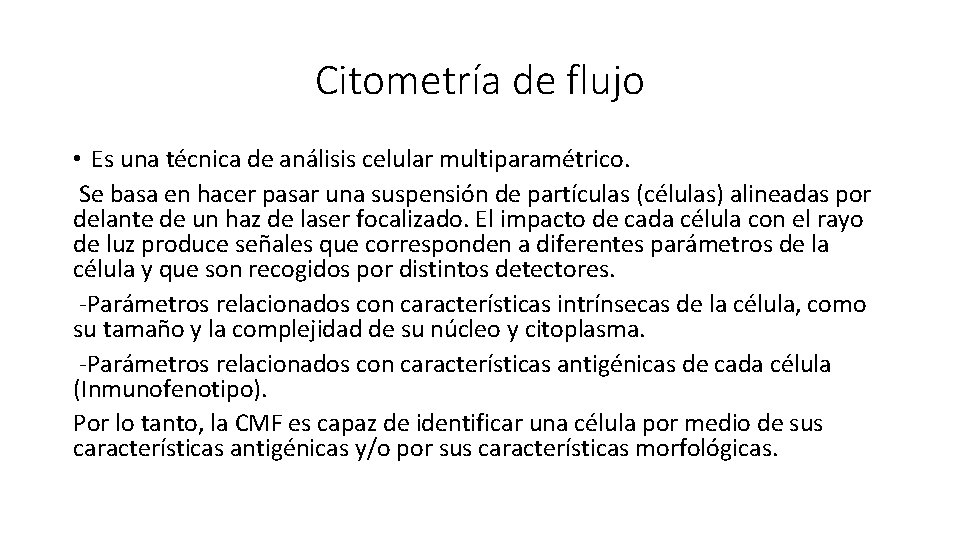 Citometría de flujo • Es una técnica de análisis celular multiparamétrico. Se basa en