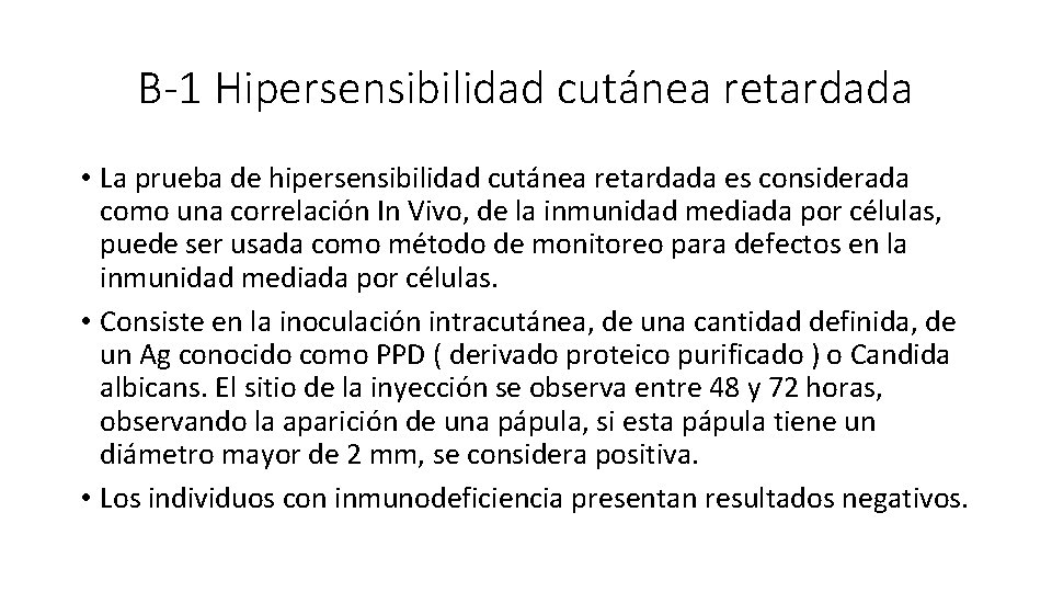 B-1 Hipersensibilidad cutánea retardada • La prueba de hipersensibilidad cutánea retardada es considerada como