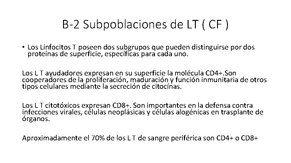 B-2 Subpoblaciones de LT ( CF ) • Los Linfocitos T poseen dos subgrupos