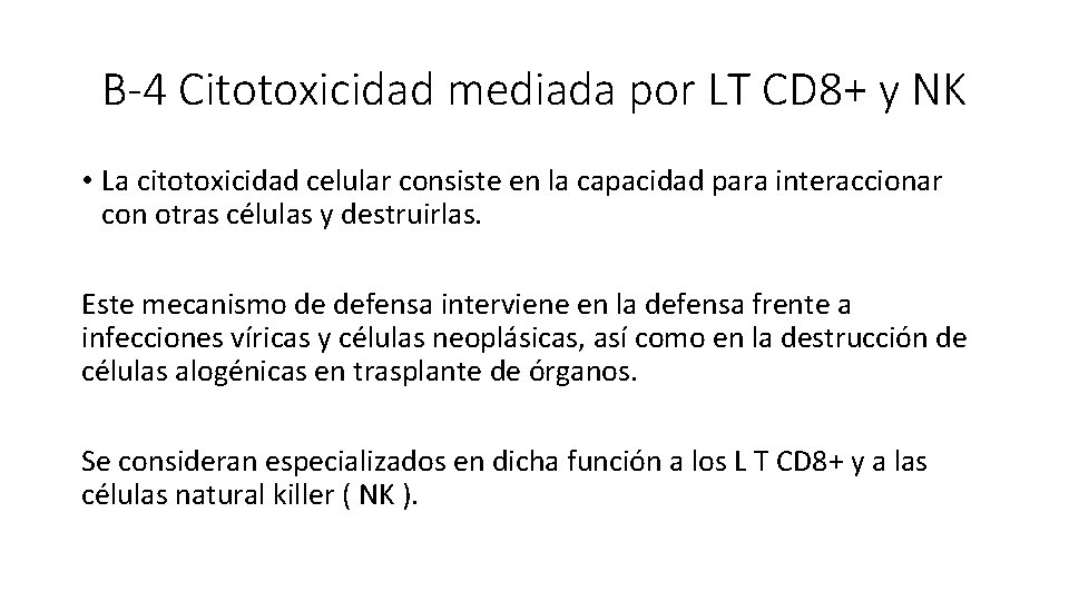 B-4 Citotoxicidad mediada por LT CD 8+ y NK • La citotoxicidad celular consiste