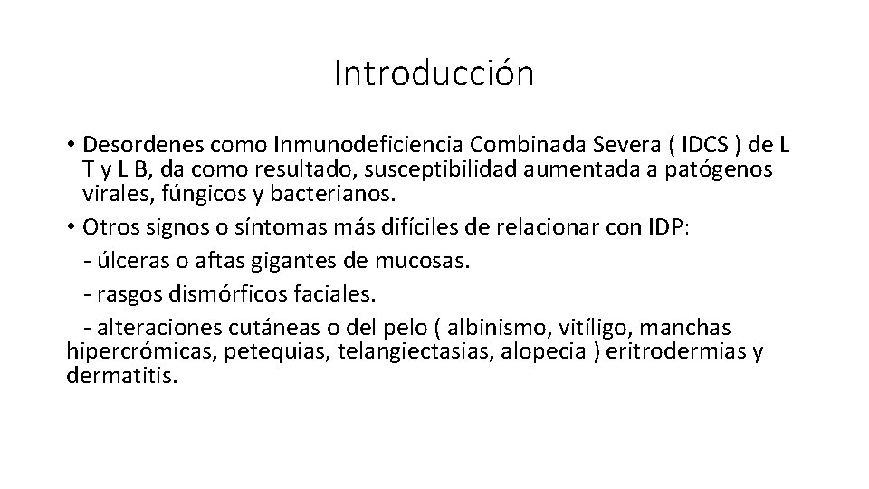 Introducción • Desordenes como Inmunodeficiencia Combinada Severa ( IDCS ) de L T y