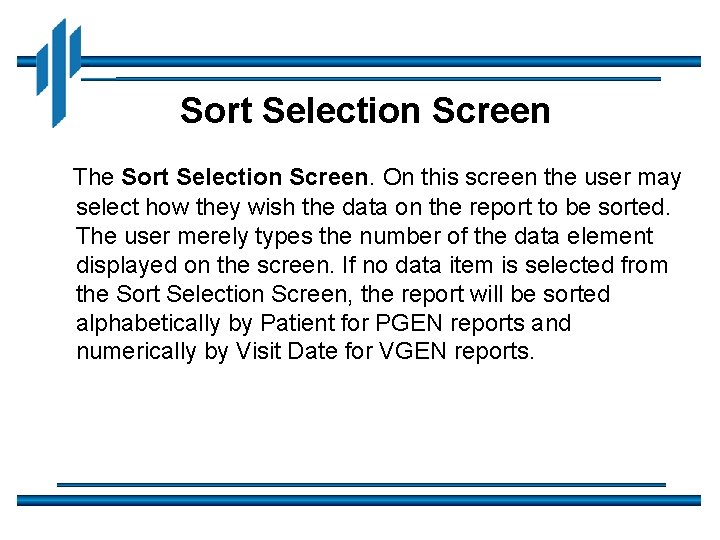 Sort Selection Screen The Sort Selection Screen. On this screen the user may select