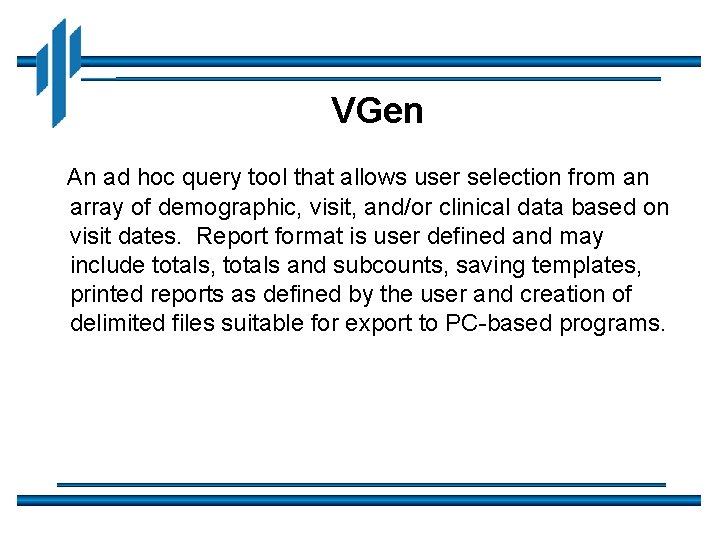 VGen An ad hoc query tool that allows user selection from an array of