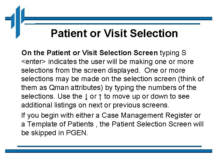 Patient or Visit Selection On the Patient or Visit Selection Screen typing S <enter>