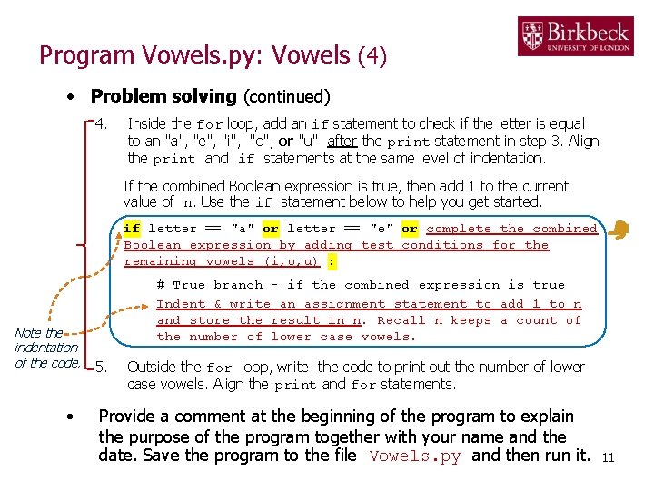 Program Vowels. py: Vowels (4) • Problem solving (continued) 4. Inside the for loop,