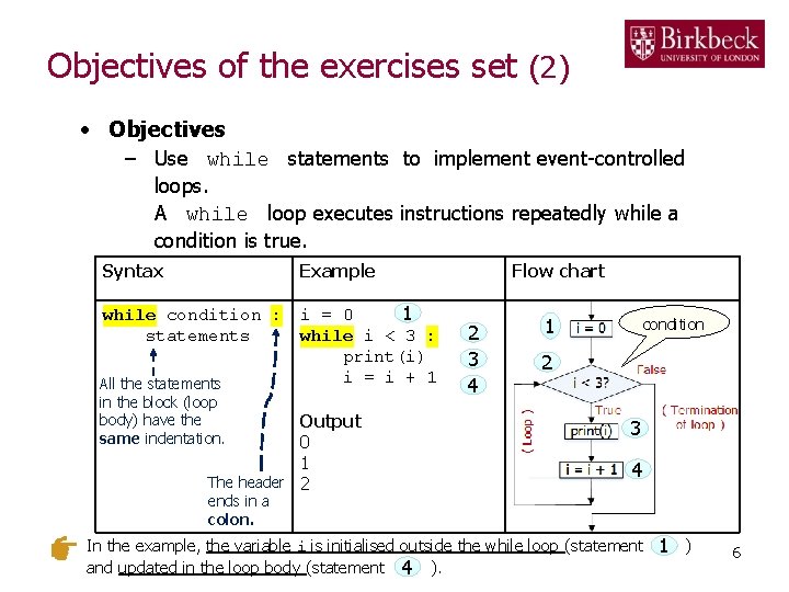 Objectives of the exercises set (2) • Objectives – Use while statements to implement