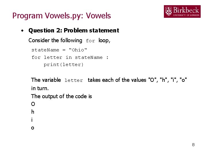 Program Vowels. py: Vowels • Question 2: Problem statement Consider the following for loop,
