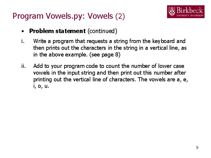 Program Vowels. py: Vowels (2) • Problem statement (continued) i. Write a program that