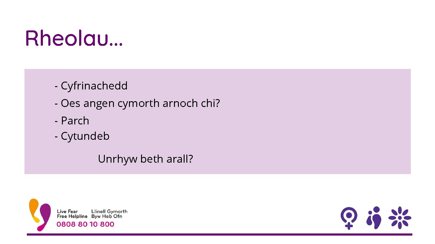 Rheolau. . . - Cyfrinachedd - Oes angen cymorth arnoch chi? - Parch -