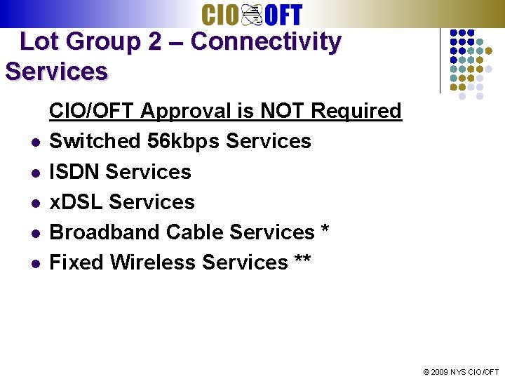 Lot Group 2 – Connectivity Services l l l CIO/OFT Approval is NOT Required