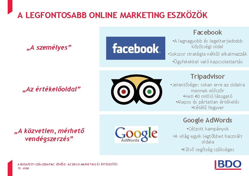 A LEGFONTOSABB ONLINE MARKETING ESZKÖZÖK Facebook „A személyes” • A legnagyobb és legelterjedtebb közösségi