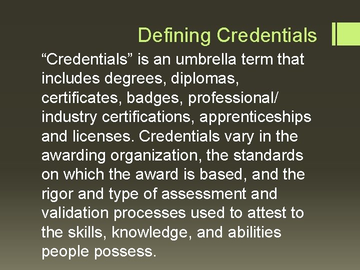 Defining Credentials “Credentials” is an umbrella term that includes degrees, diplomas, certificates, badges, professional/