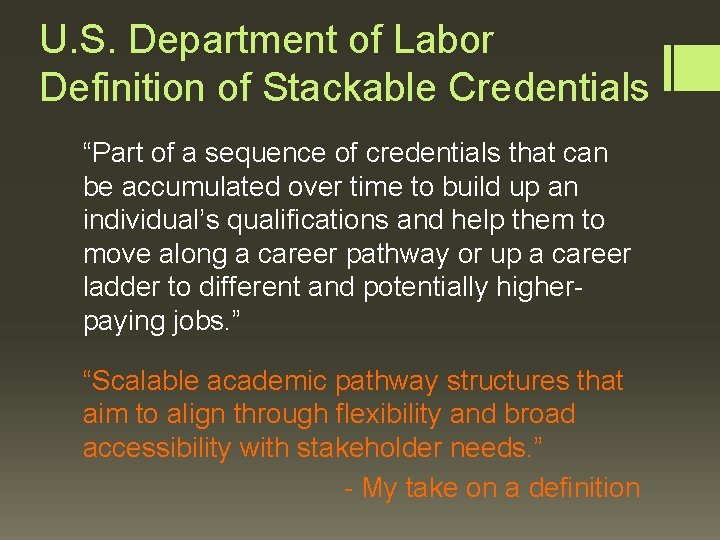 U. S. Department of Labor Definition of Stackable Credentials “Part of a sequence of