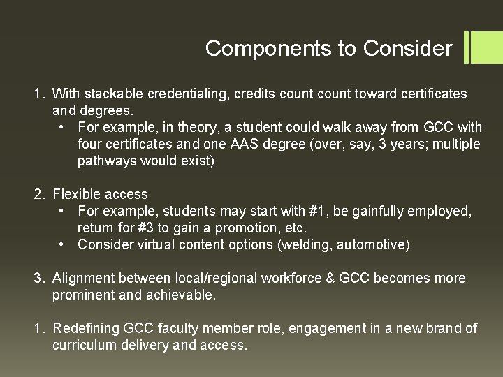 Components to Consider 1. With stackable credentialing, credits count toward certificates and degrees. •