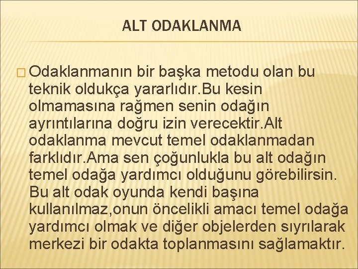 ALT ODAKLANMA � Odaklanmanın bir başka metodu olan bu teknik oldukça yararlıdır. Bu kesin