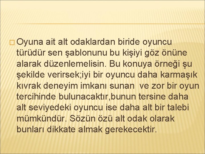 � Oyuna ait alt odaklardan biride oyuncu türüdür sen şablonunu bu kişiyi göz önüne