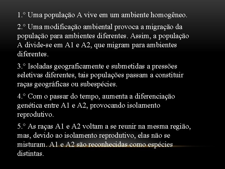 1. ° Uma população A vive em um ambiente homogêneo. 2. ° Uma modificação