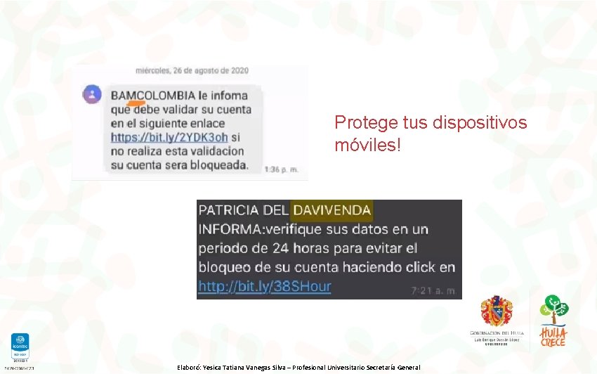 Protege tus dispositivos móviles! Elaboró: Yesica Tatiana Vanegas Silva – Profesional Universitario Secretaría General