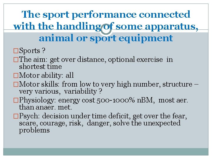 The sport performance connected with the handling of some apparatus, animal or sport equipment