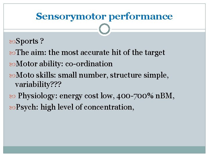 Sensorymotor performance Sports ? The aim: the most accurate hit of the target Motor
