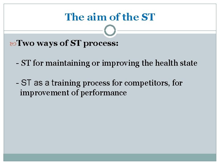 The aim of the ST Two ways of ST process: - ST for maintaining