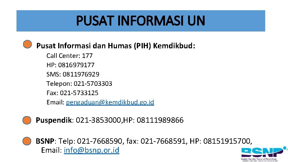 PUSAT INFORMASI UN Pusat Informasi dan Humas (PIH) Kemdikbud: Call Center: 177 HP: 0816979177