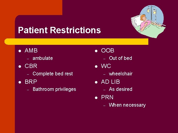 Patient Restrictions l AMB – l l ambulate CBR – OOB – l Complete