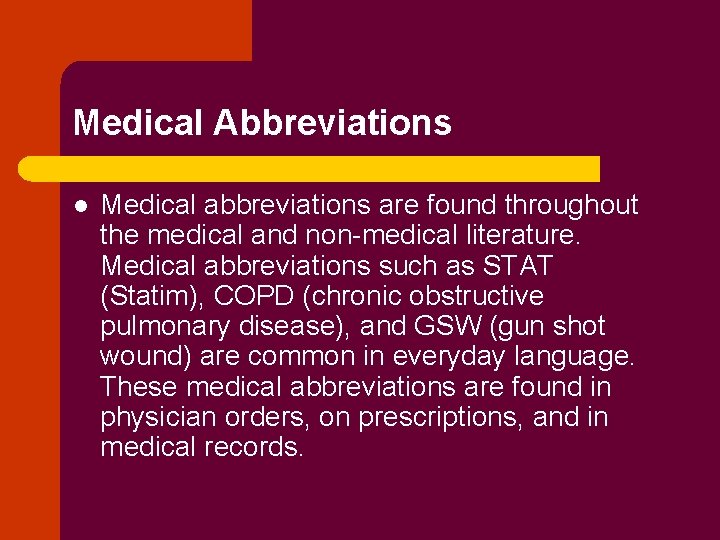 Medical Abbreviations l Medical abbreviations are found throughout the medical and non-medical literature. Medical