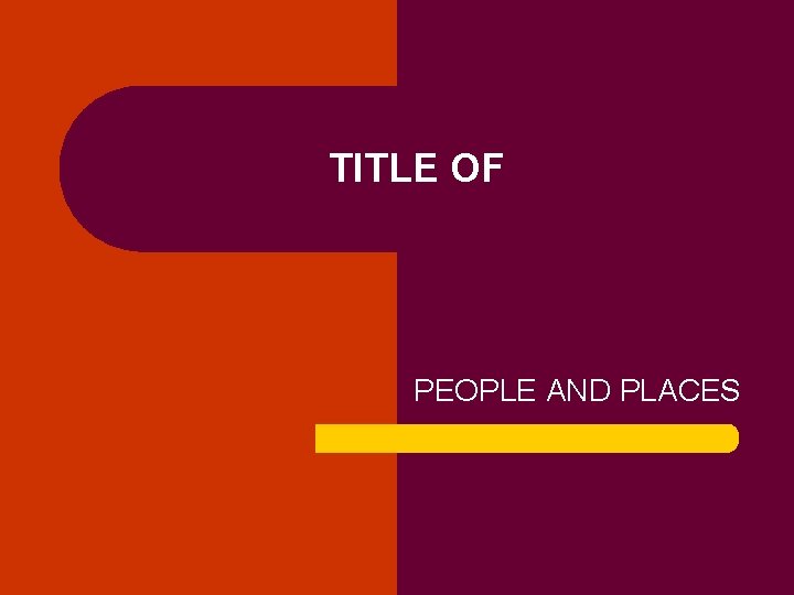 TITLE OF PEOPLE AND PLACES 