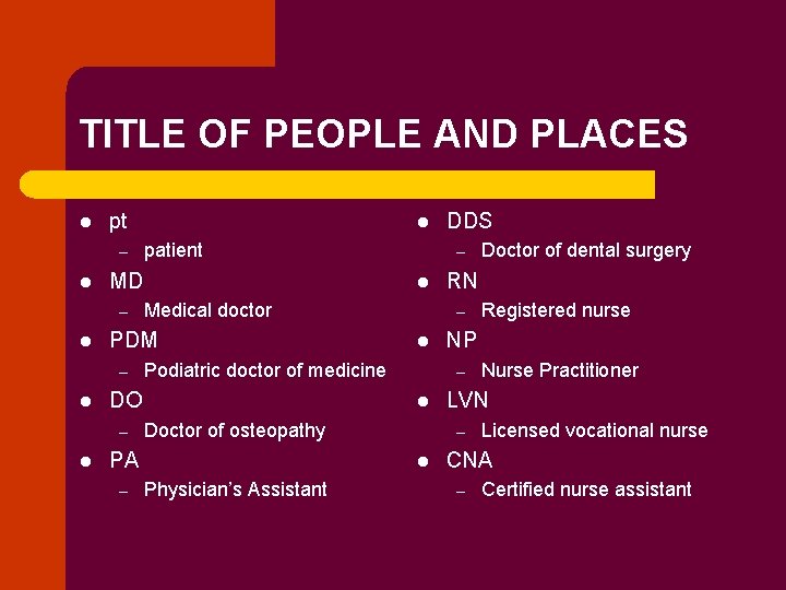 TITLE OF PEOPLE AND PLACES l pt – l Medical doctor Doctor of osteopathy