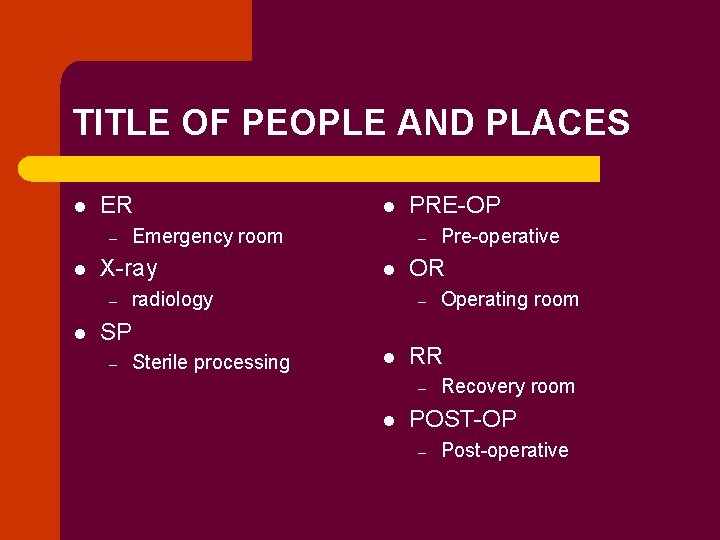 TITLE OF PEOPLE AND PLACES l ER – l l Emergency room X-ray –