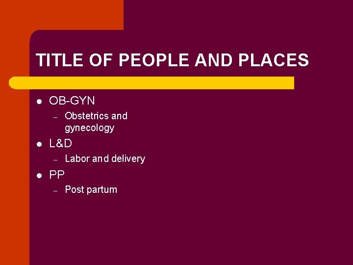 TITLE OF PEOPLE AND PLACES l OB-GYN – l L&D – l Obstetrics and