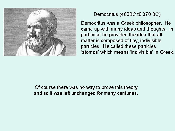 Democritus (460 BC t 0 370 BC) Democritus was a Greek philosopher. He came