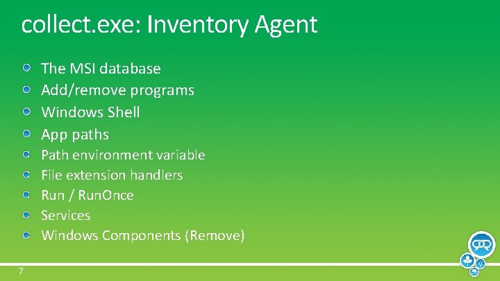 collect. exe: Inventory Agent The MSI database Add/remove programs Windows Shell App paths Path