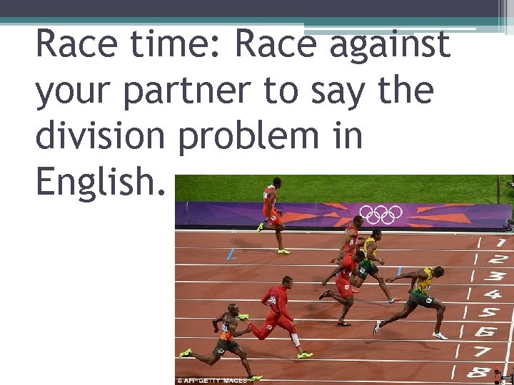 Race time: Race against your partner to say the division problem in English. 