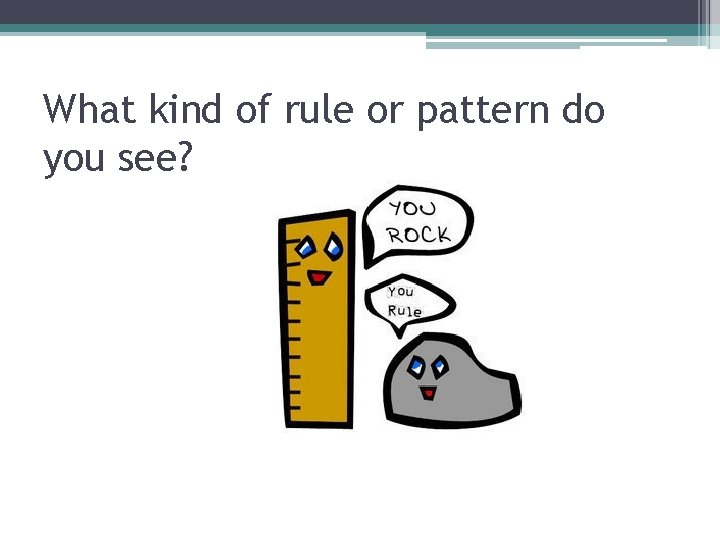 What kind of rule or pattern do you see? 