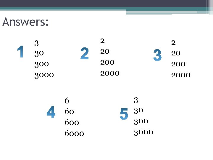 Answers: 2 20 2000 3 30 3000 6 60 6000 2 20 2000 3