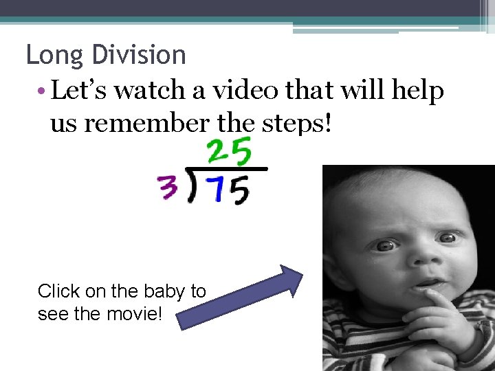 Long Division • Let’s watch a video that will help us remember the steps!