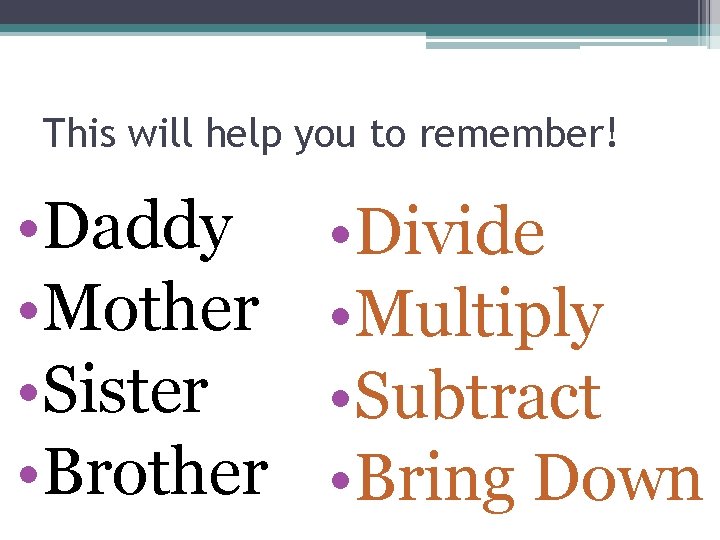 This will help you to remember! • Daddy • Mother • Sister • Brother