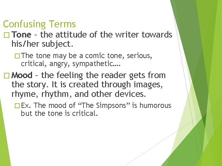 Confusing Terms � Tone – the attitude of the writer towards his/her subject. �